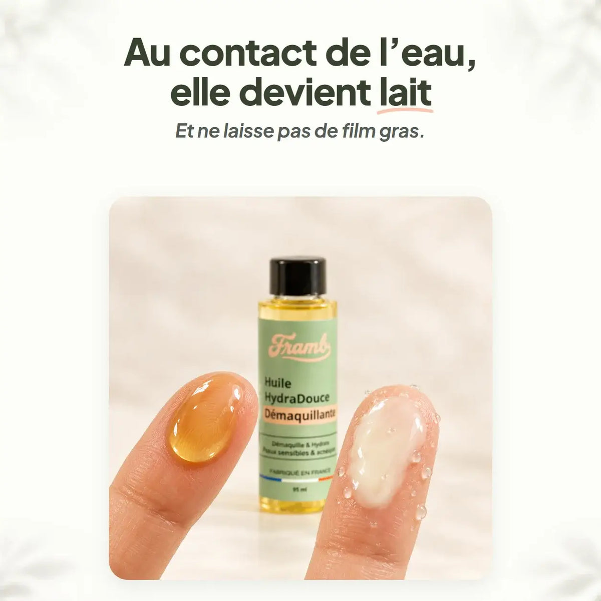 Huile démaquillante Framb sur un doigt : au contact de l'eau elle devient lait, sans film gras